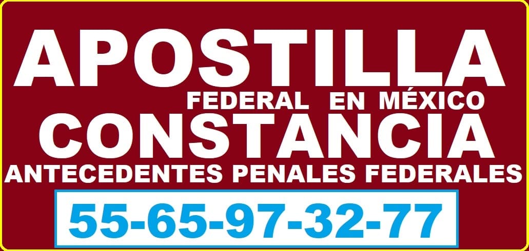 apostilla constancia federal de antecedentes penales federales en México